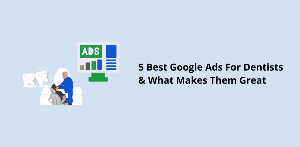 5-Best-Google-Ads-For-Dentists-&-What-Makes-Them-Great