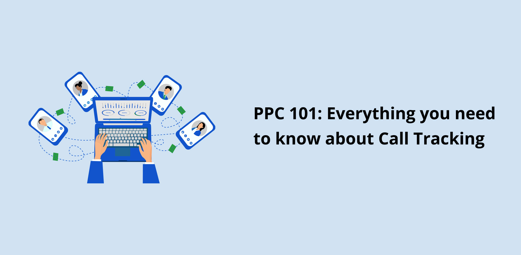 PPC 101: Everything you need to know about Call Tracking