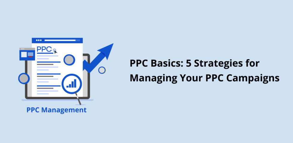PPC Basics: 5 Strategies for Managing Your PPC Campaigns
