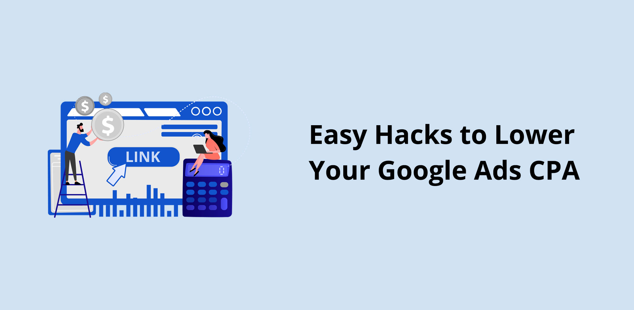 Easy Hacks to Lower Your Google Ads CPA