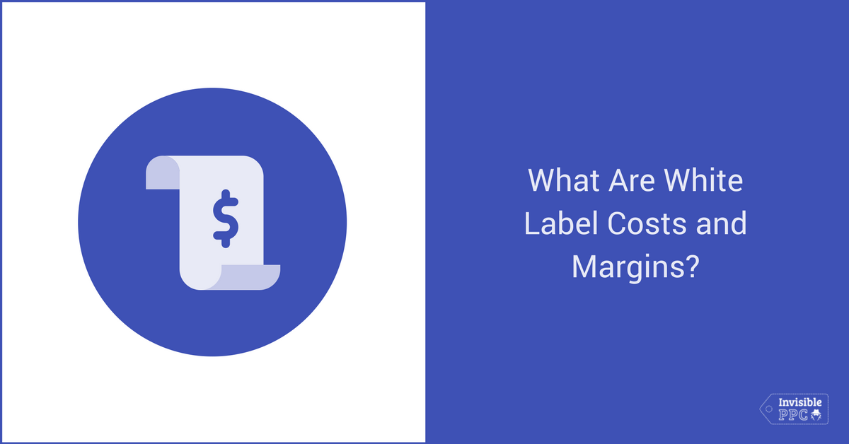White Label PPC Costs and Margins