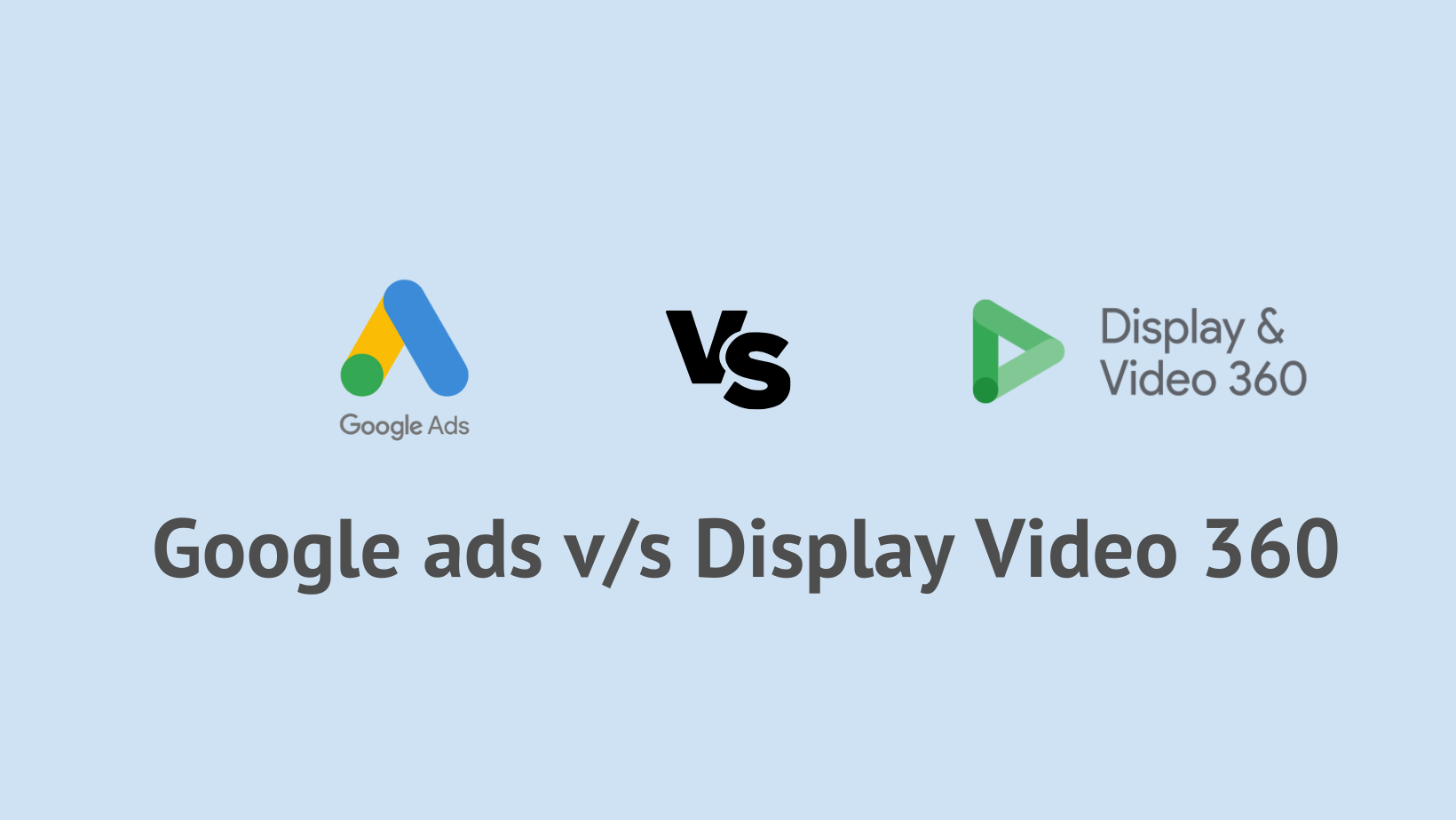 Google ads v/s dv360