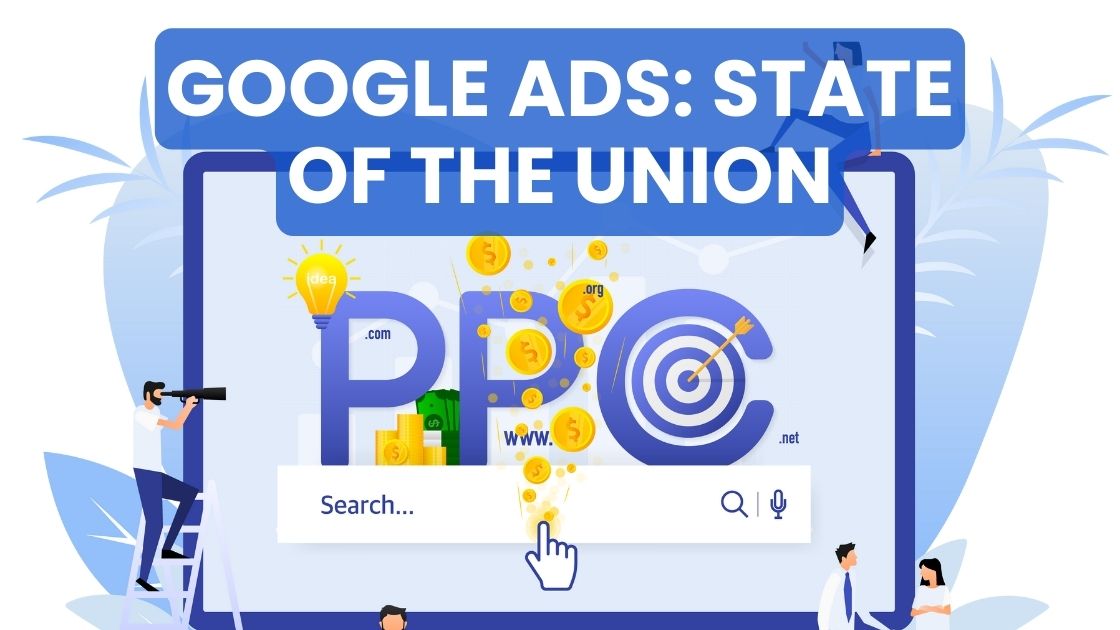 Google Ads: State of the Union