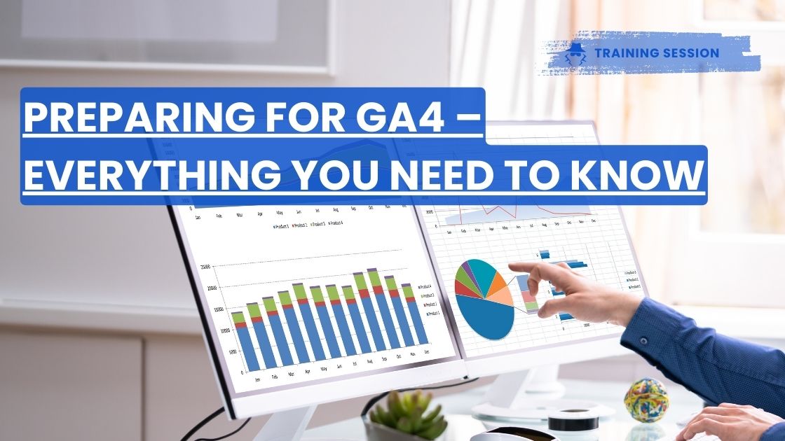 Preparing for GA4 – Everything you need to know