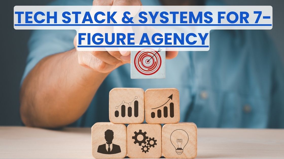 Tech Stack & Systems for 7-figure Agency