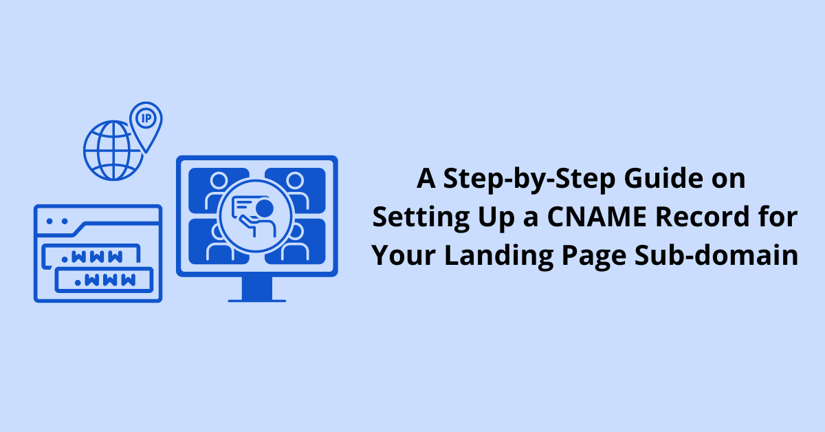 A Step-by-Step Guide on Setting Up a CNAME Record for Your Landing Page Sub-domain