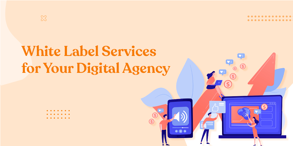 How White Label Services Can Benefit Your Agency?