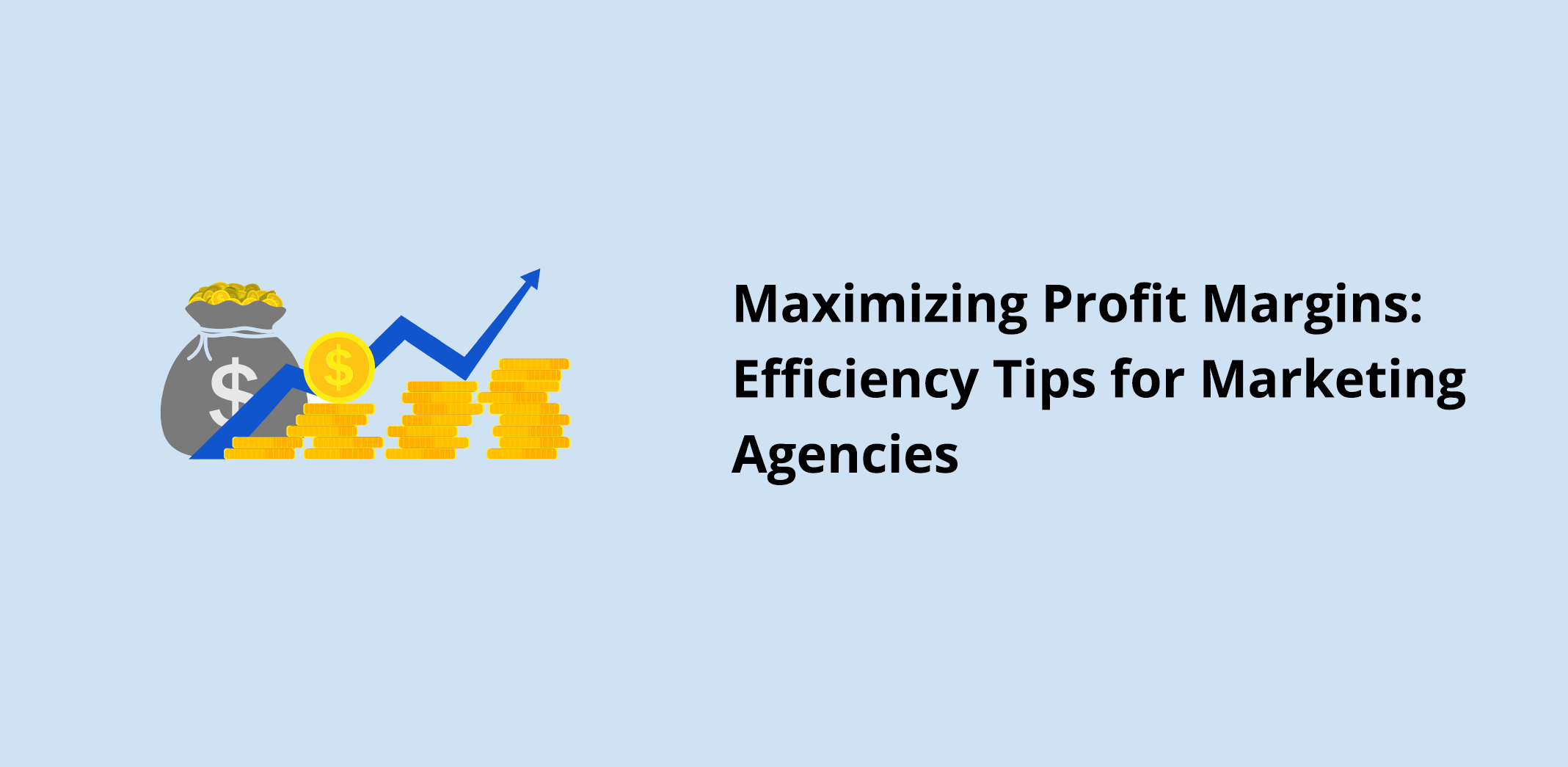 Maximizing Profit Margins: Efficiency Tips for Marketing Agencies