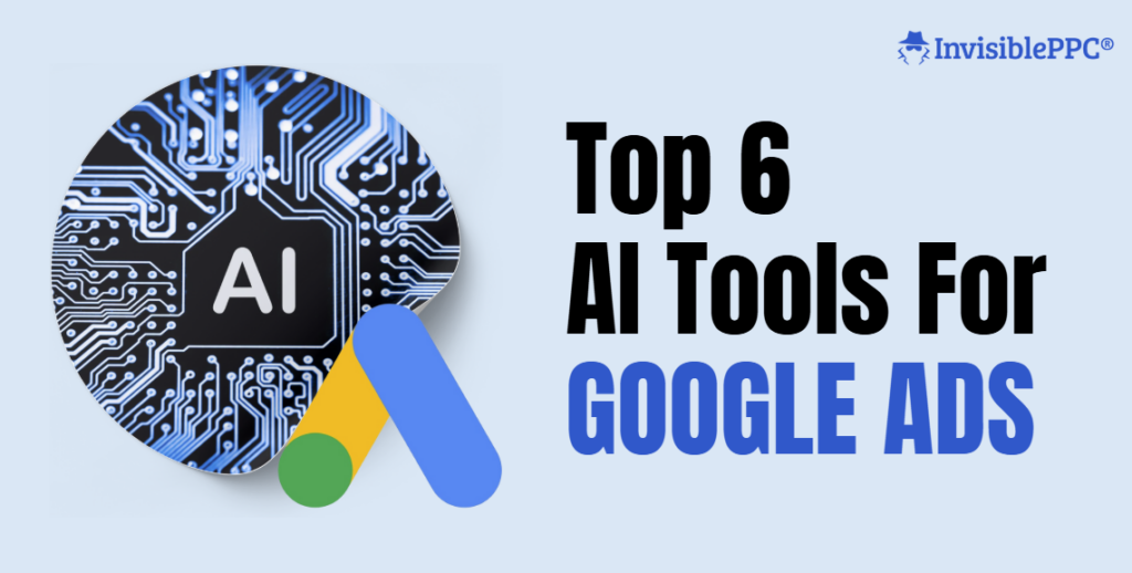 Top 6 Google Ads AI Tools