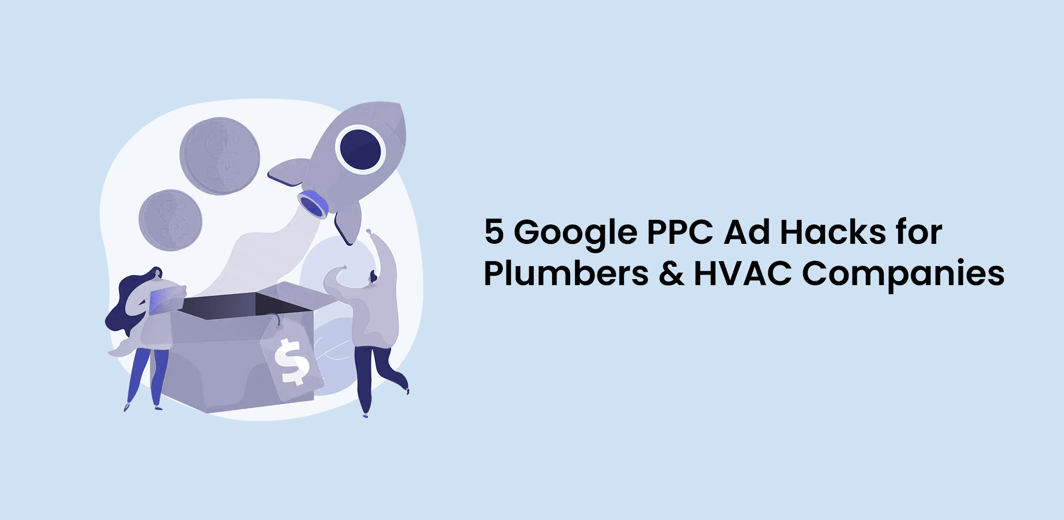 5 Google PPC Ad Hacks for Plumbers & HVAC Companies