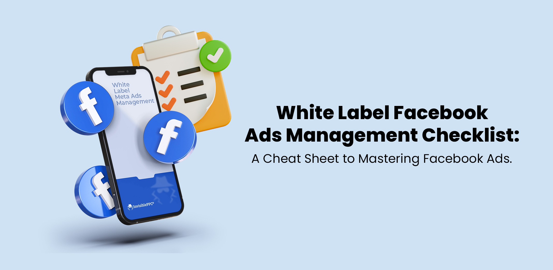 White Label Facebook Ads Management Checklist: A Cheat Sheet to Mastering Facebook Ads.