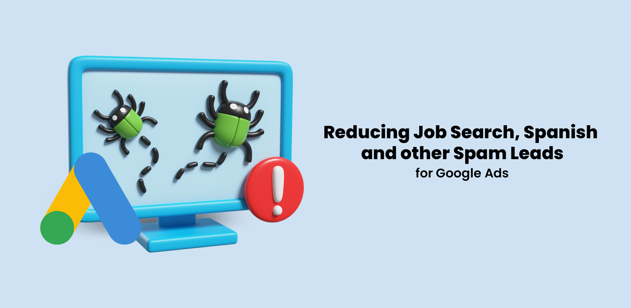  How to eliminate spam, Spanish and job-seeking leads from your Google Ads?