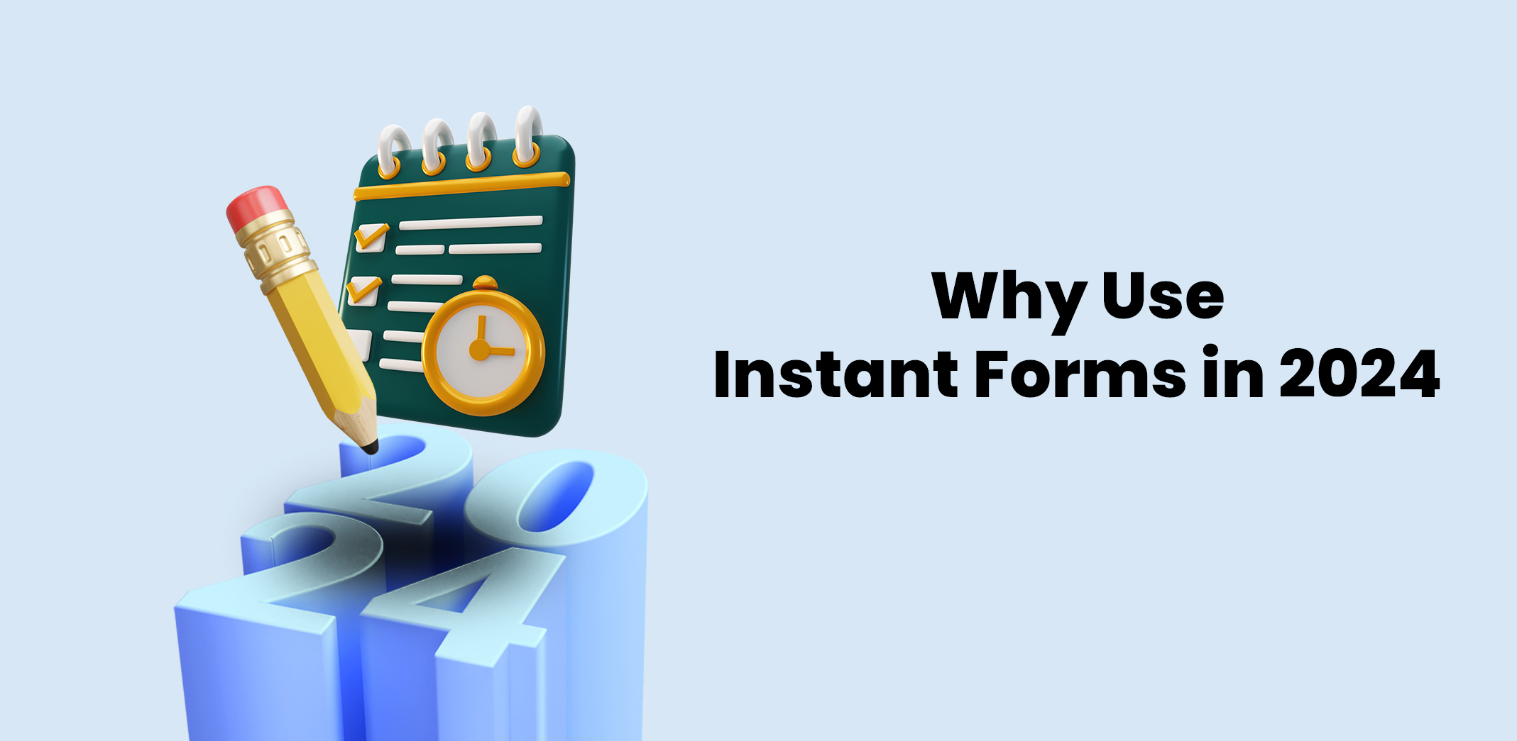 Why Use Instant Forms in 2024?