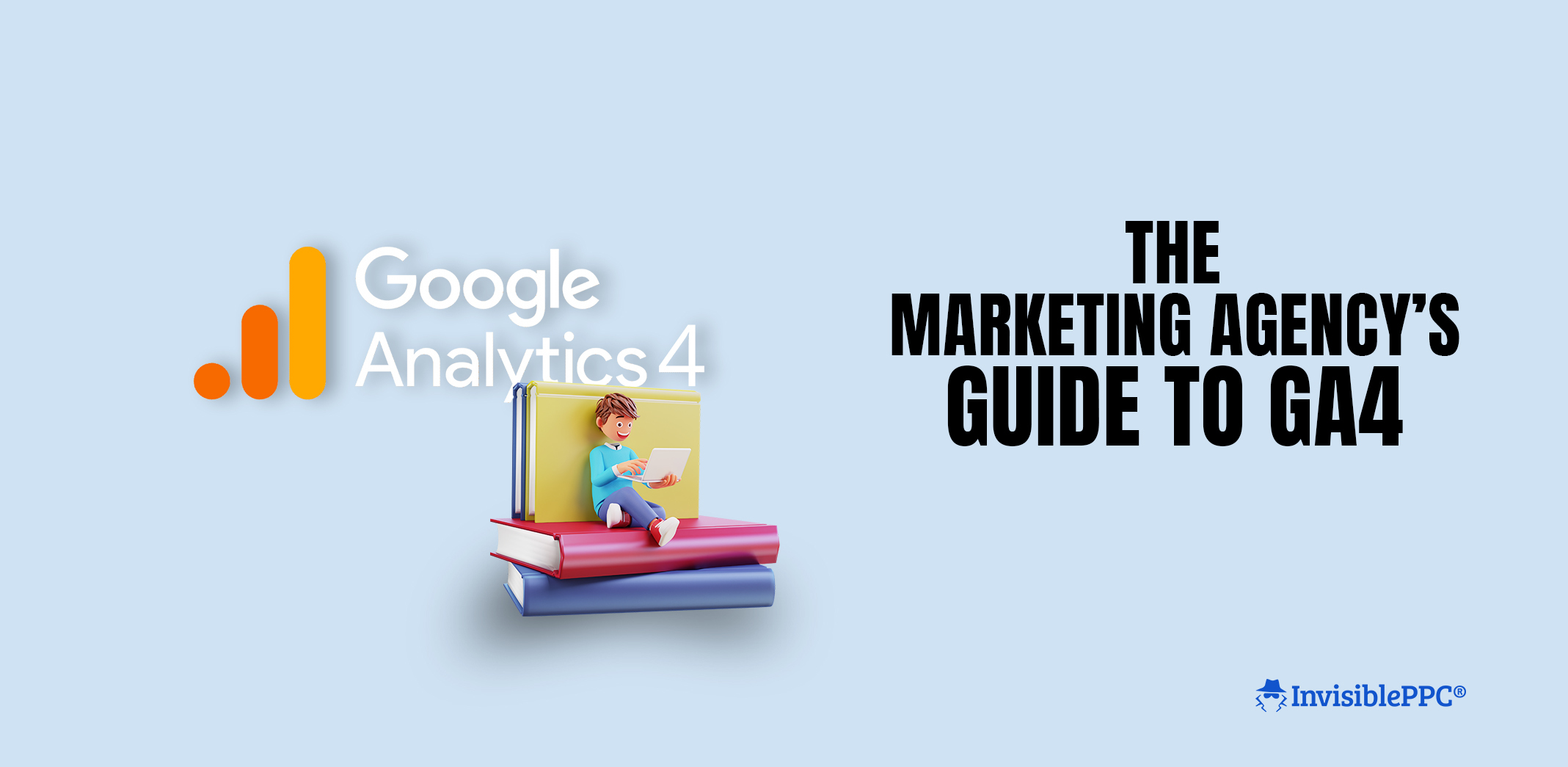 The Marketing Agency’s Guide to GA4