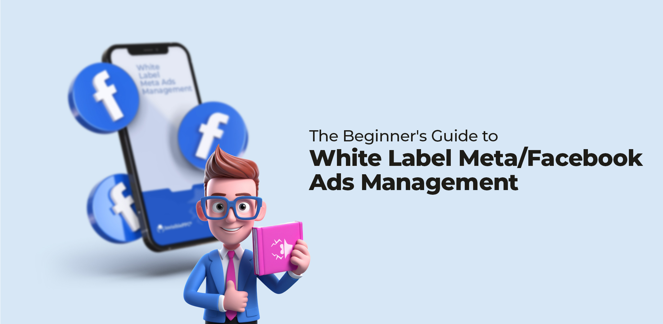 The Beginner’s Guide to White Label Meta/Facebook Ads Management